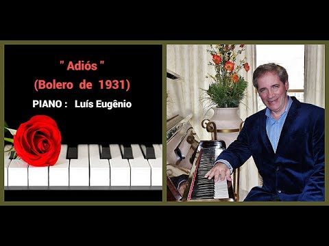 " Adiós "  ( Enric Madriguera  - 1931 )  - PIANO SOLO :  Luís Eugênio Sanábio e Souza