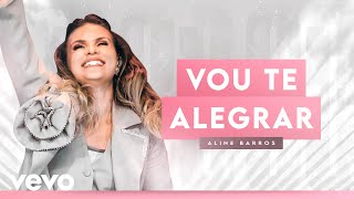 Aline Barros - Vou Te Alegrar (Ao Vivo)