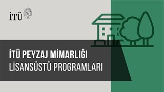İTÜ Peyzaj Mı̇marlığı Lı̇sansüstü Programları