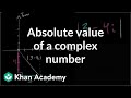 Absolute value of a complex number | Imaginary and complex numbers | Precalculus | Khan Academy