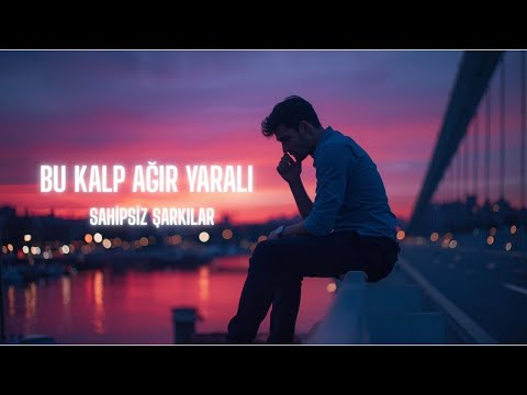 Bu kalp ağır yaralı     Söz-Müzik : Sahipsiz Şarkılar