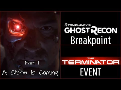 Tom Clancy's Ghost Recon Breakpoint The TERMINATOR Event Part 1: A Storm Is Coming