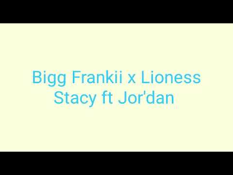Bigg Frankii x lioness Stacy ft Jor'dan-penser special✅😥✌
