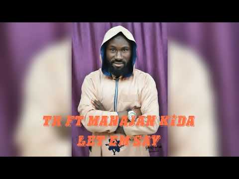 TR ft manajan kida#Let em say#official video