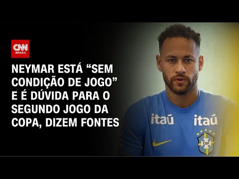 Neymar está sem condição de jogo e é dúvida contra o Haiti, dizem fontes | BOLETIM CNN