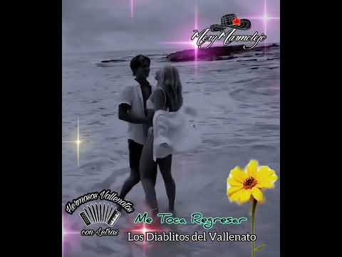 Me Toca Regresar - Los Diablitos del Vallenato.