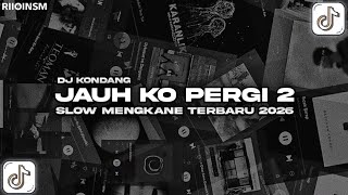 Download lagu DJ JAUH KO PERGI 2 SLOW BASS REMIX MENGKANE TERBARU 2026 RIIOINSM mp3 Download lagu DJ JAUH KO PERGI 2 SLOW BASS REMIX MENGKANE TERBARU 2026 RIIOINSM mp3
