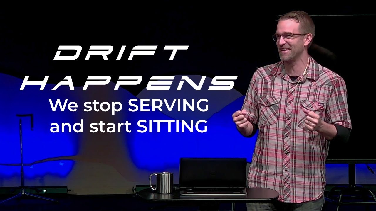 Drift Happens: We stop SERVING and start SITTING - Corey Bullock