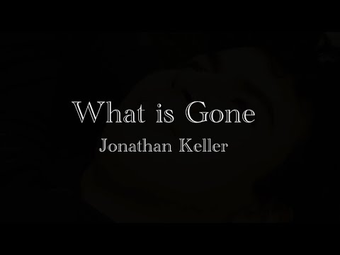 What Is Gone - Jonathan Keller