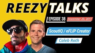 ScoutIQ & eFLIP Creator | Caleb Roth - REEZY TALKS LIVE #038