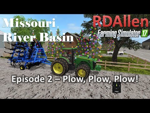 Farming Simulator 17 River Basin E2 - Plow, Plow, Plow!