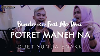 Download lagu POTRET MANEH NA BUNDA ICA feat MA DENI ENJOYYYYY... mp3