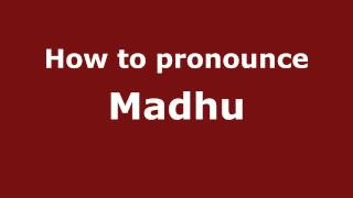 How to pronounce Madhu