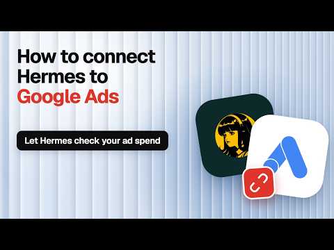 How to Connect Hermes Agent to Google Ads (3 Easy Steps)