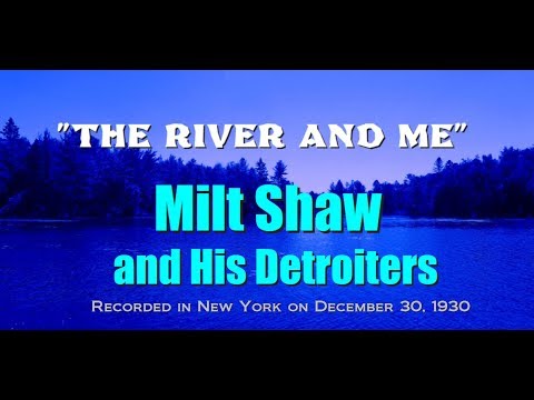 "The River and Me"  Milt Shaw and His Detroiters 1930