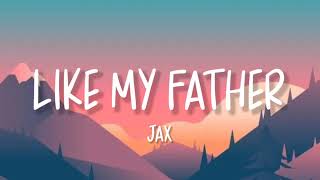 Like My Father-Jax(Lyrics)