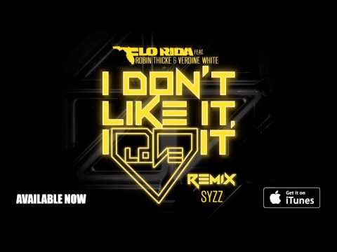 Flo Rida ft. Robin Thicke & Verdine White - I Don’t Like It, I Love It [Syzz Remix]