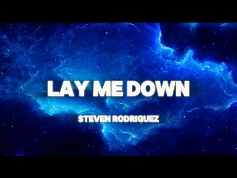 Lay Me Down by Steven Rodriguez (Official Lyric Video)