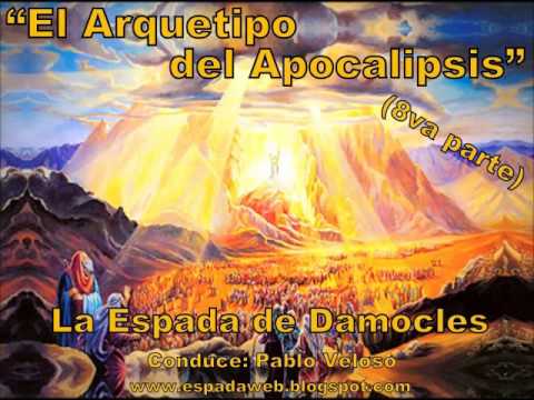 El Arquetipo del Apocalipsis 8va parte   La Espada de Damocles   Pablo Veloso