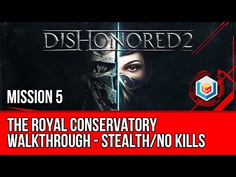 Dishonored 2 Walkthrough Mission 5 - The Royal Conservatory (Emily / Stealth / No Kills)