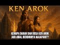 Understanding Ken Arok In 45 Minutes The Birth Of The Singhasari Dynasty The Forerunner Of Maja