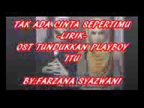 Tak Ada Cinta Sepertimu (lirik)OST Tundukkan Playboy Itu