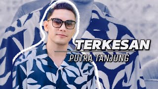 Download lagu PUTRA TANJUNG - TERKESAN (Lesti Kejora) mp3 Download lagu PUTRA TANJUNG - TERKESAN (Lesti Kejora) mp3