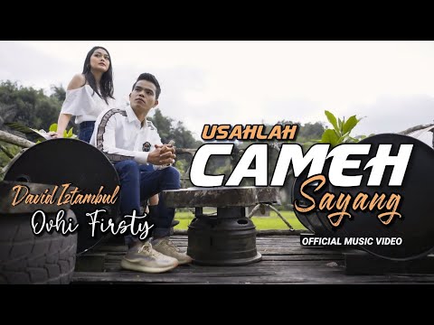 Ovhi Firsty feat David Iztambul - Usahlah Cameh Sayang [Official Music Video]