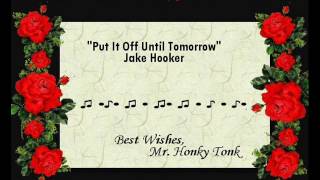 Put It Off Until Tomorrow Jake Hooker