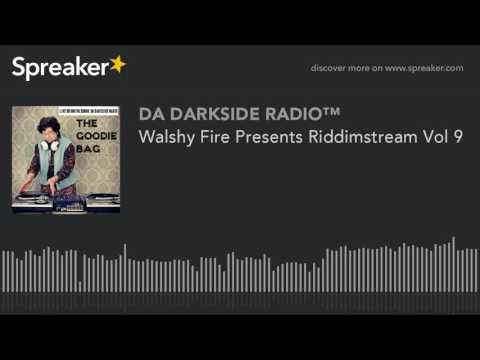 Walshy Fire Presents Riddimstream Vol 9 (part 3 of 4)