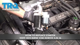How to Replace Starter 2009-2013 BMW 328i xDrive 3.0L I6