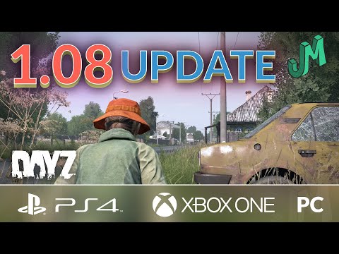 DayZ 1.08 🎒 UPDATE 🎮 PS4, XBOX and PC