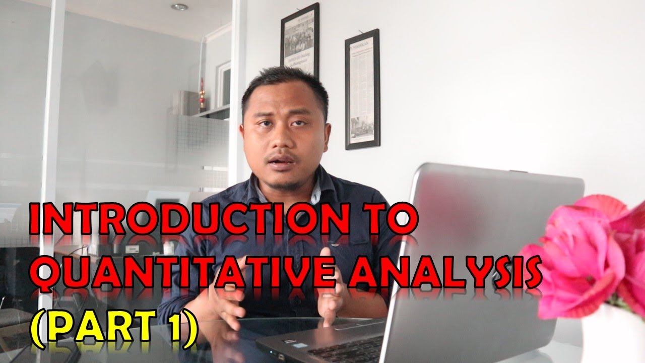 Metode Analisis Kuantitatif  - Introduction to Quantitative Analysis (Part 1)