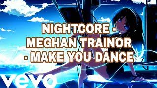 Nightcore - Meghan Trainor - Make You Dance