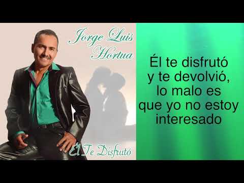JORGE LUIS HORTUA - EL TE DISFRUTO