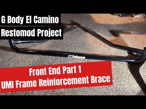 G Body El Camino Restomod Front Suspension Part 1: UMI Front Reinforcement Brace