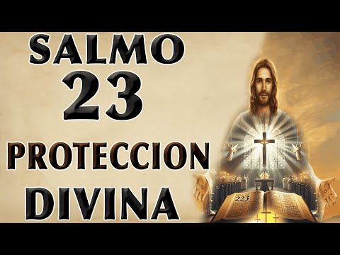 SALMO 23 OF DIVINE PROTECCIÓN