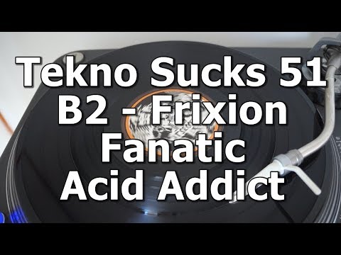 Tekno Sucks 51 - B2 - Frixion Fanatic - Acid Addict