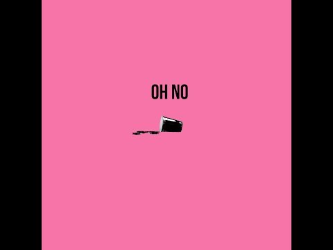 Video thumbnail for Oh No