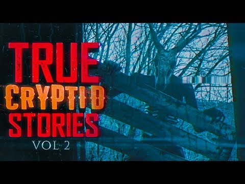7 True Scary Cryptid Encounter Horror Stories (Vol. 2)