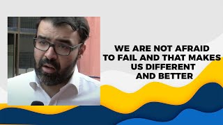 We are not afraid to fail and that makes us different and better image
