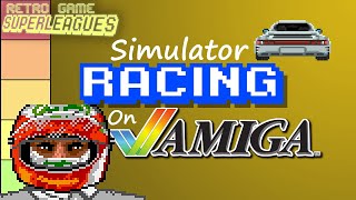 25 Racing Simulators on Amiga RANKED | Retro Game Superleagues