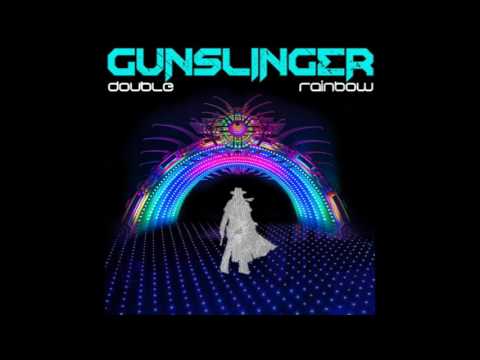 Double Rainbow -Gunslinger's full on all the way psychonaut mix.