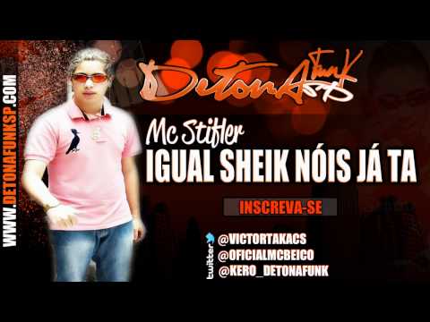 MC STIFLER SP - IGUAL SHEIK NÓIS JÁ TA ♫♪ (DJ BEIÇO) DETONAFUNKSP.COM