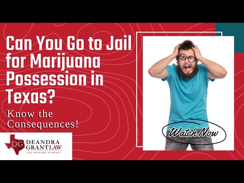 Can You Go to Jail for Marijuana Possession in Texas? Know the Consequences!