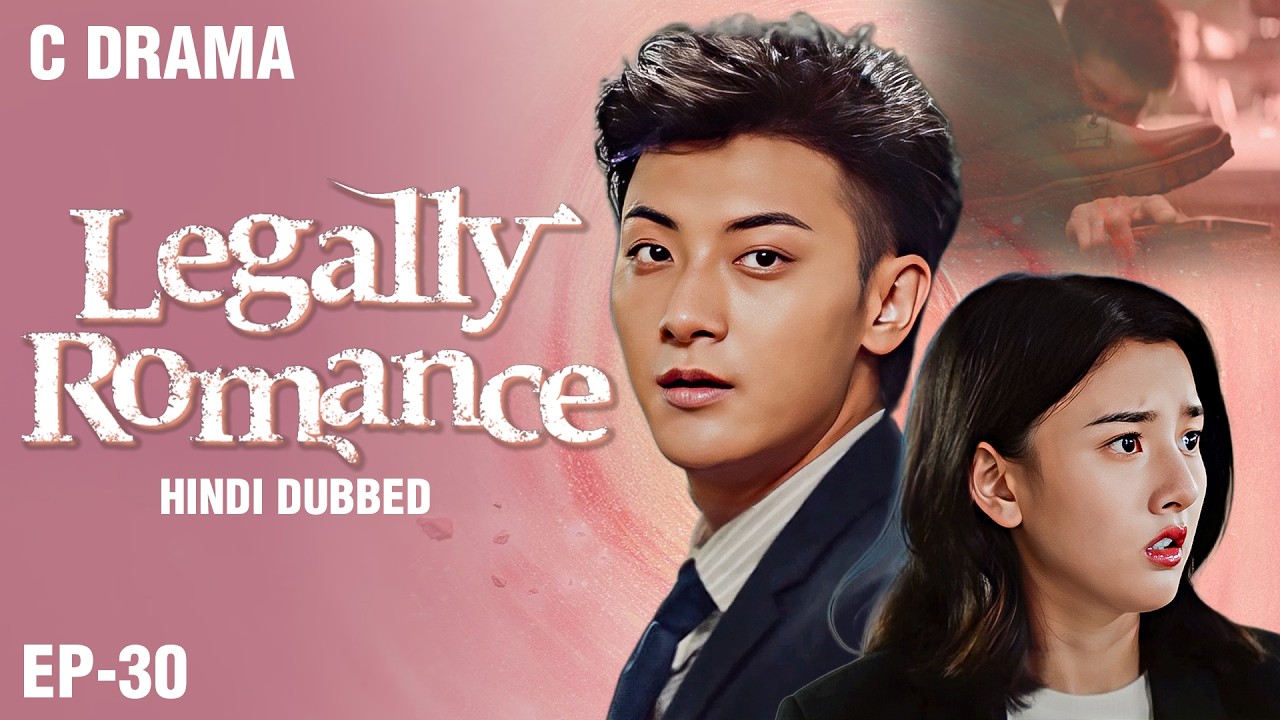 Legally Romance – Ep #30 | Hindi Dubbed + English Subtitles | Chinese Fantasy Romance Web Series