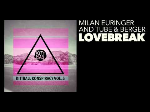 Tube & Berger & Milan Euringer - Lovebreak (Original Mix) [Kittball]