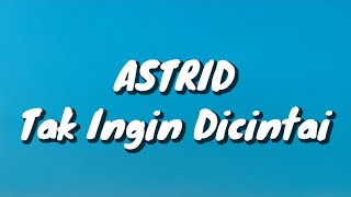 Download lagu Astrid - Tak Ingin Dicintai (Lirik) mp3