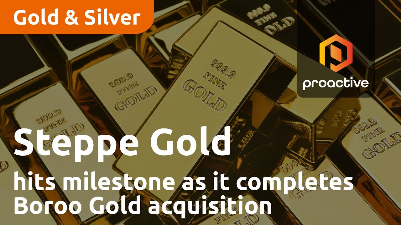 Steppe Gold achieves significant milestone as it completes Boroo Gold acquisition