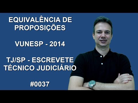 0037 - VUNESP - 2014 - TJ/SP - EQUIVALÊNCIA DE PROPOSIÇÕES (Faça uma doação: https://pag.ae/blxHLHy)